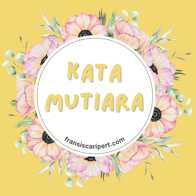 Kata Mutiara: Kalimat Pendek yang Lahir dari Kedalaman Pikiran